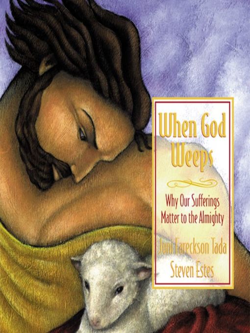 Title details for When God Weeps by Joni Eareckson Tada - Wait list